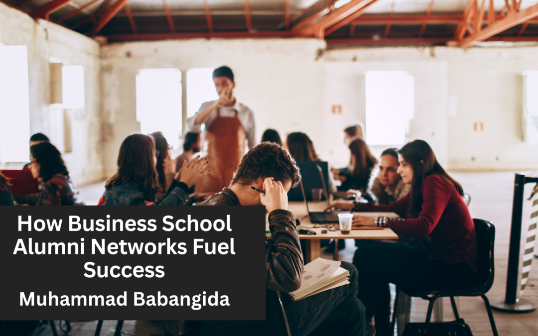 How Business School Alumni Networks Fuel Success