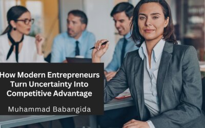 How Modern Entrepreneurs Turn Uncertainty Into Competitive Advantage