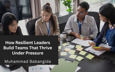 How Resilient Leaders Build Teams That Thrive Under Pressure