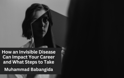 How an Invisible Disease Can Impact Your Career and What Steps to Take