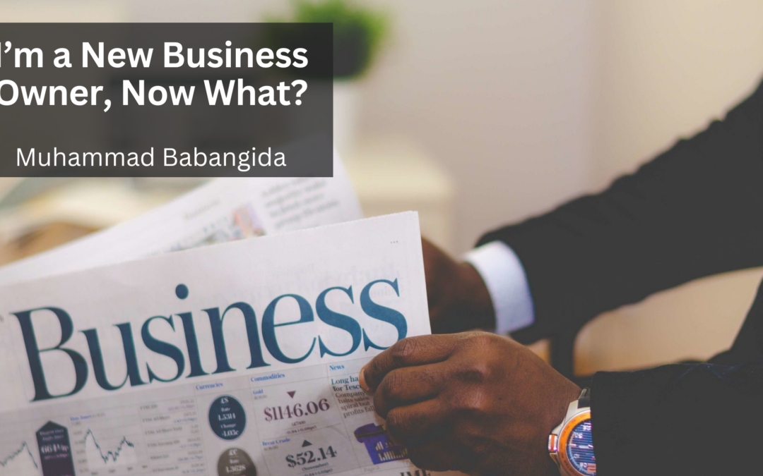 I’m a New Business Owner, Now What?