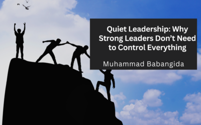 Quiet Leadership: Why Strong Leaders Don’t Need to Control Everything