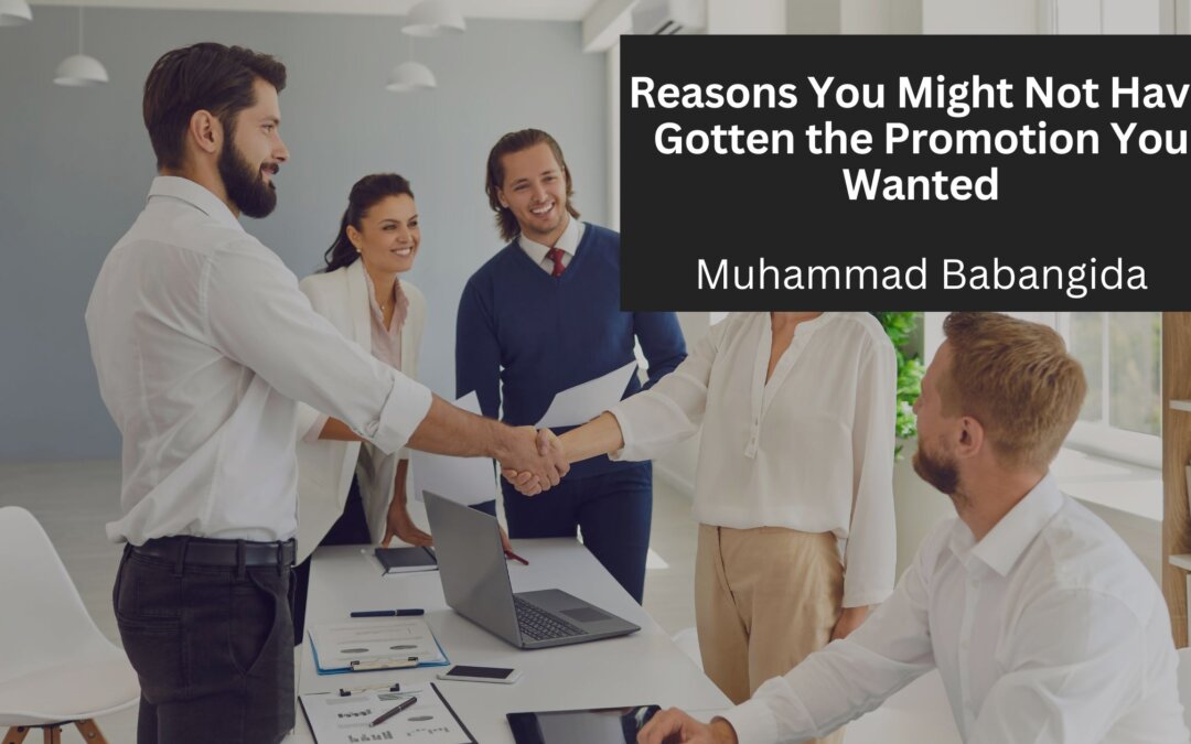 Reasons You Might Not Have Gotten the Promotion You Wanted