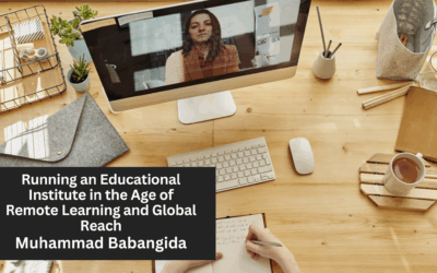 Running an Educational Institute in the Age of Remote Learning and Global Reach