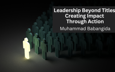 Leadership Beyond Titles: Creating Impact Through Action