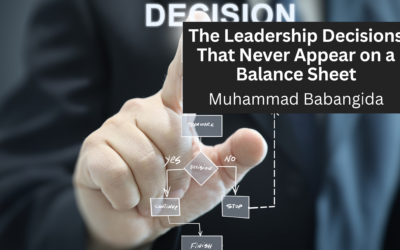 The Leadership Decisions That Never Appear on a Balance Sheet