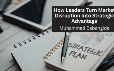 How Leaders Turn Market Disruption Into Strategic Advantage