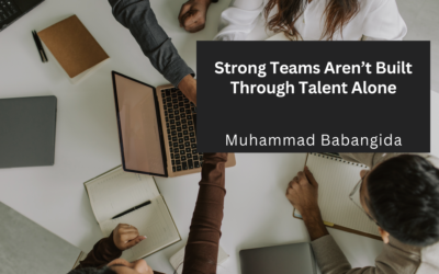 Strong Teams Aren’t Built Through Talent Alone