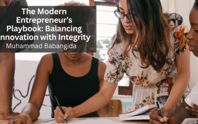 The Modern Entrepreneur’s Playbook: Balancing Innovation with Integrity