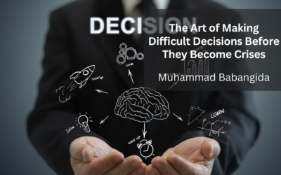 The Art of Making Difficult Decisions Before They Become Crises