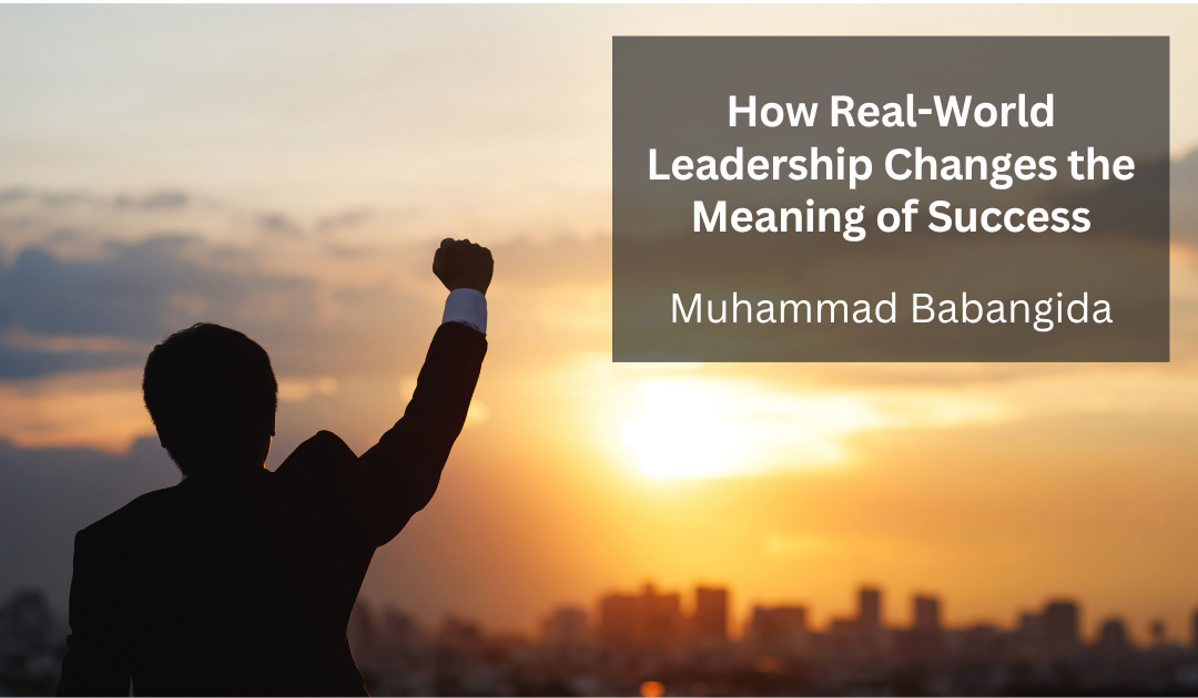 How Real-World Leadership Changes the Meaning of Success
