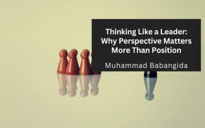 Thinking Like a Leader: Why Perspective Matters More Than Position