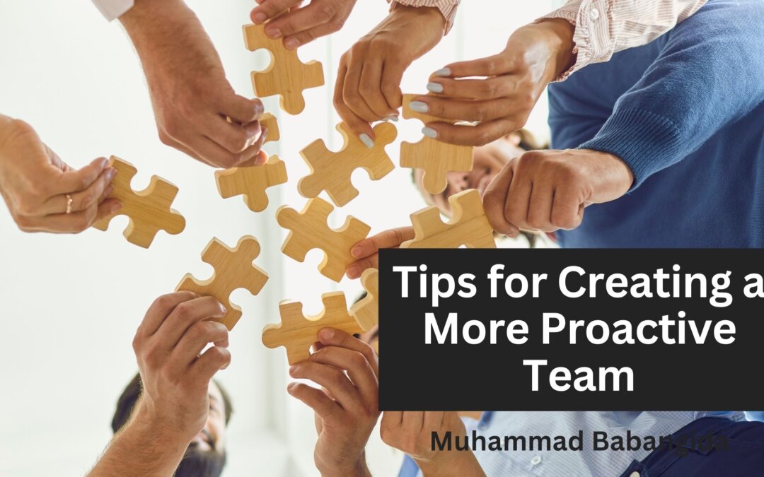 Tips for Creating a More Proactive Team
