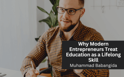 Why Modern Entrepreneurs Treat Education as a Lifelong Skill